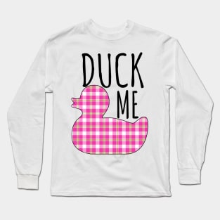 Duck Me Long Sleeve T-Shirt